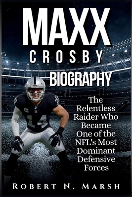 MAXX Crosby Biography: The Relentless Raider Wh... B0DJ2S4CQ4 Book Cover