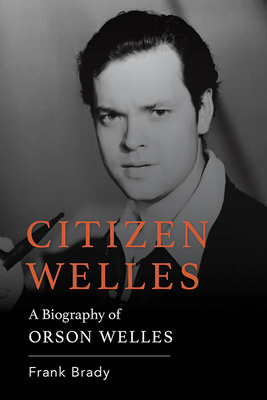 Citizen Welles: A Biography of Orson Welles 0813197139 Book Cover