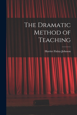The Dramatic Method of Teaching 101559249X Book Cover