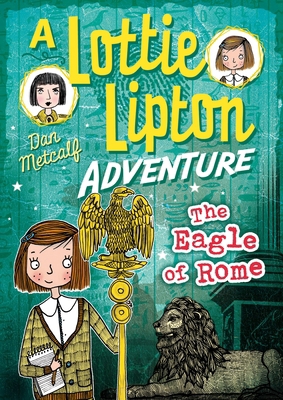 The Eagle of Rome A Lottie Lipton Adventure (Th... 1472927583 Book Cover