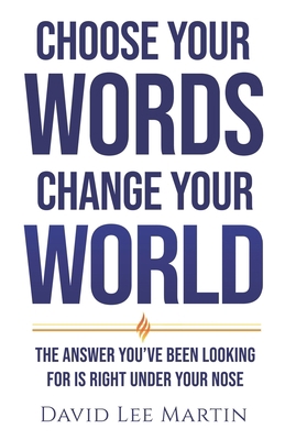 Choose Your Words Change Your World: The Answer... B0CHL7WRYX Book Cover