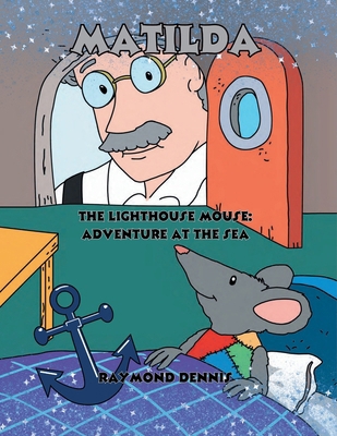 Matilda The Lighthouse Mouse: Adventure at the Sea 196294106X Book Cover