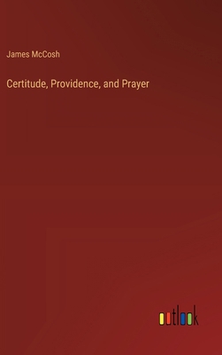 Certitude, Providence, and Prayer 3385301653 Book Cover