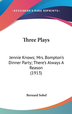 Three Plays: Jennie Knows; Mrs. Bompton's Dinne... 1161696016 Book Cover