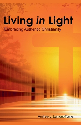 Living in Light: Embracing Authentic Christianity B0FJQLB7RT Book Cover