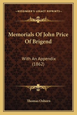 Memorials Of John Price Of Brigend: With An App... 1164876147 Book Cover