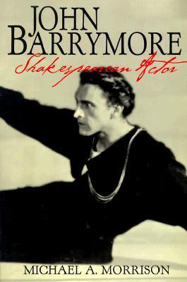 John Barrymore, Shakespearean Actor B000N5TCRO Book Cover