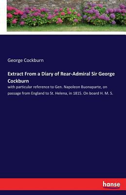 Extract From a Diary of Rear-Admiral Sir George... 3337103723 Book Cover