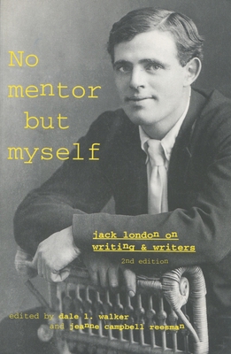 'No Mentor But Myself': Jack London on Writing ... 0804736359 Book Cover