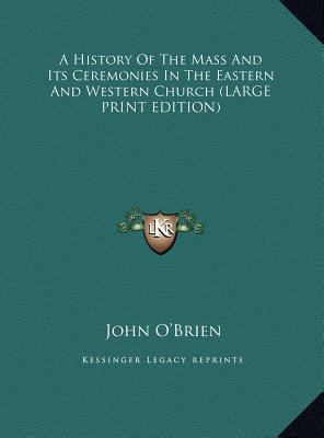 A History of the Mass and Its Ceremonies in the... [Large Print] 1169888364 Book Cover