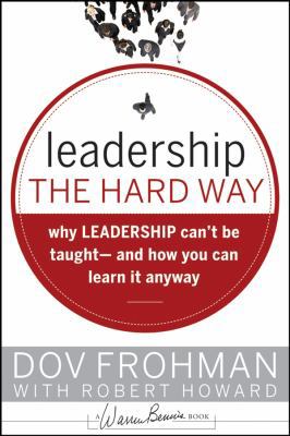Leadership the Hard Way: Why Leadership Can't B... 0787994375 Book Cover