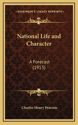 National Life and Character: A Forecast (1913) 1164392123 Book Cover