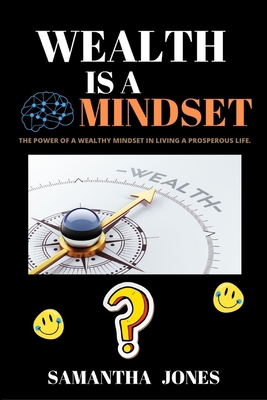 Wealth Is a Mindset: The power of a wealthy min... B0C1JDQJYW Book Cover