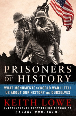 Prisoners of History: What Monuments to World W... 1250235022 Book Cover