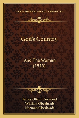 God's Country: And The Woman (1915) 1164658980 Book Cover