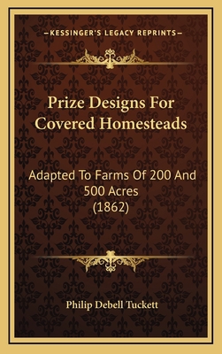 Prize Designs For Covered Homesteads: Adapted T... 1168918693 Book Cover