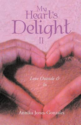 My Heart's Delight II: Love Outside & in 1466952954 Book Cover