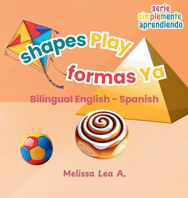 shapes Play formas Ya: Bilingual English - Spanish [Spanish] 1967064288 Book Cover