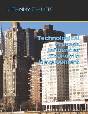 Technological Process Influences Economic Devel... B083XTGVTY Book Cover
