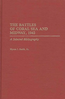 The Battles of Coral Sea and Midway, 1942: A Se... 0313281203 Book Cover