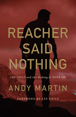 Reacher Said Nothing: Lee Child and the Making ... 1509540849 Book Cover