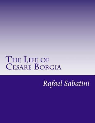 The Life of Cesare Borgia 1500493589 Book Cover