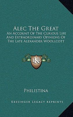 Alec the Great: An Account of the Curious Life ... 116449290X Book Cover