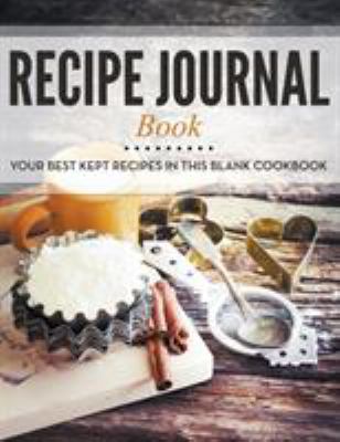 Recipe Journal Book: Your Best Kept Recipes in ... 1681458322 Book Cover