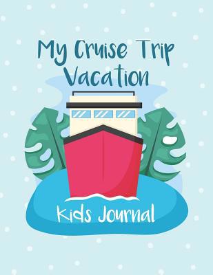 My Cruise Trip Vacation: A Vacation Diary with ... 1072482487 Book Cover