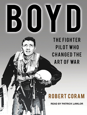 Boyd: The Fighter Pilot Who Changed the Art of War 1515958299 Book Cover
