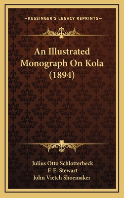 An Illustrated Monograph On Kola (1894) 1168963176 Book Cover