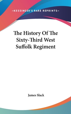 The History Of The Sixty-Third West Suffolk Reg... 0548220174 Book Cover