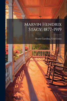 Marvin Hendrix Stacy, 1877-1919 1172576890 Book Cover