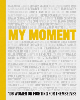 My Moment: 106 Women on Fighting for Themselves 1982160926 Book Cover