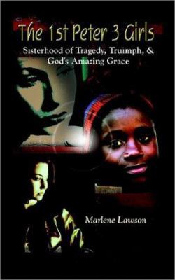 The 1st Peter 3 Girls: Sisterhood of Tragedy, T... 1403373477 Book Cover