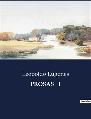 Prosas I [Spanish] B0C8S9SF5R Book Cover