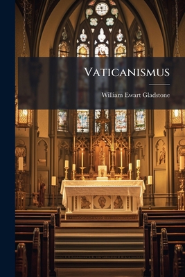 Vaticanismus: Eine Antwort Auf Erwiderungen Und... [German] 1147480540 Book Cover