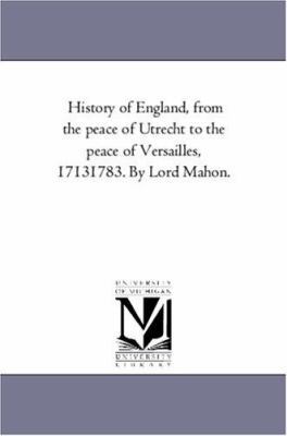 History of England, From the Peace of Utrecht t... 1425549829 Book Cover