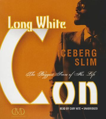 Long White Con: The Biggest Score of His Life 1483040534 Book Cover