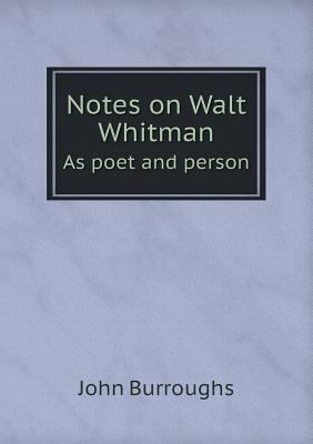 Notes on Walt Whitman As poet and person 5518560478 Book Cover