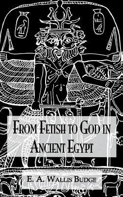 From Fetish To God Ancient Egypt 0710309120 Book Cover