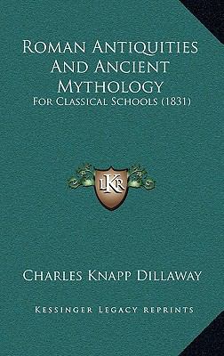 Roman Antiquities And Ancient Mythology: For Cl... 1164865129 Book Cover