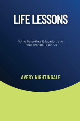 Life Lessons: What Parenting, Education, and Re...            Book Cover