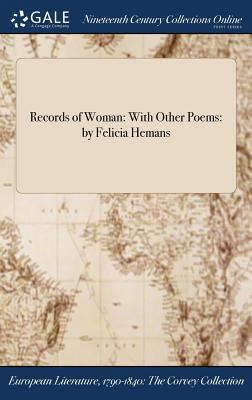 Records of Woman: With Other Poems: by Felicia ... 1375104810 Book Cover