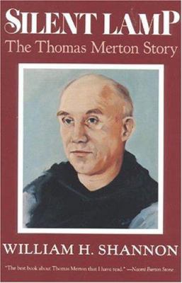 Silent Lamp: The Thomas Merton Story 0824512812 Book Cover