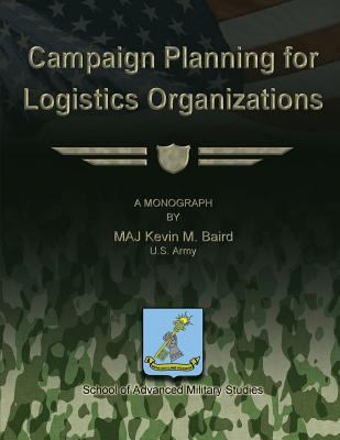 Campaign Planning for Logistics Organizations 1479200298 Book Cover