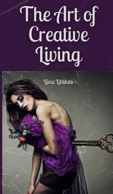 The Art of Creative Living 9916863148 Book Cover