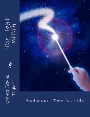 The Light Within: Between Two Worlds 1535554142 Book Cover