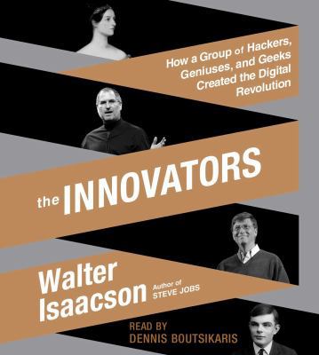 The Innovators: How a Group of Hackers, Geniuse... 1442376244 Book Cover