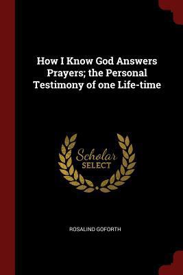 How I Know God Answers Prayers; The Personal Te... 1376062860 Book Cover